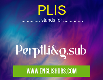 PLIS means Perptl.i&g.sub PLIS