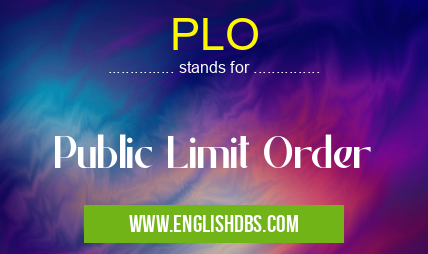 PLO means Public Limit Order PLO