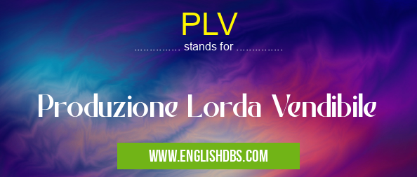 PLV means Produzione Lorda Vendibile PLV