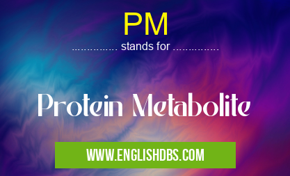 PM means Protein Metabolite PM