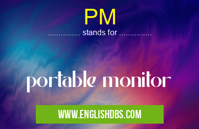 PM means portable monitor PM