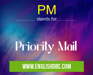 PM means Priority Mail PM