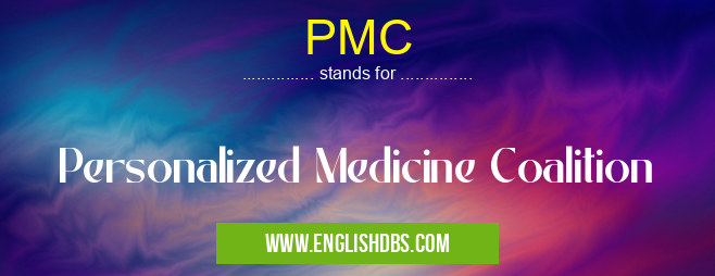 PMC means Personalized Medicine Coalition PMC