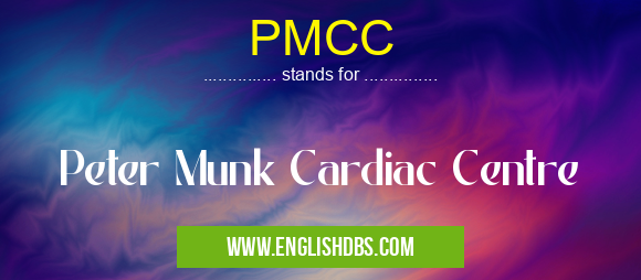 PMCC means Peter Munk Cardiac Centre PMCC