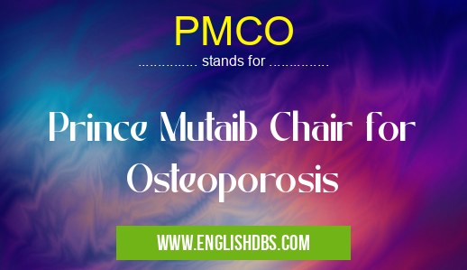 PMCO means Prince Mutaib Chair for Osteoporosis PMCO