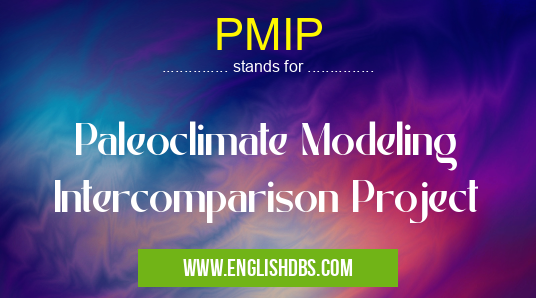 PMIP means Paleoclimate Modeling Intercomparison Project PMIP