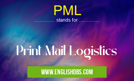 PML means Print Mail Logistics PML