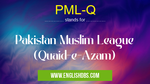 PML-Q means Pakistan Muslim League (Quaid-e-Azam) PML-Q