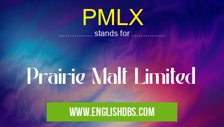 PMLX means Prairie Malt Limited PMLX