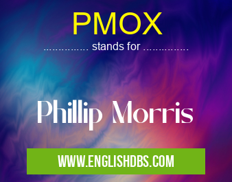 PMOX means Phillip Morris PMOX