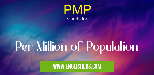PMP means Per Million of Population PMP