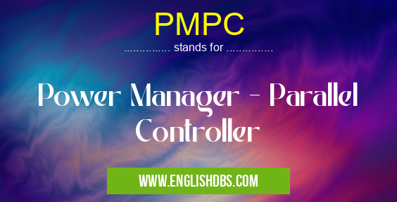 PMPC means Power Manager - Parallel Controller PMPC