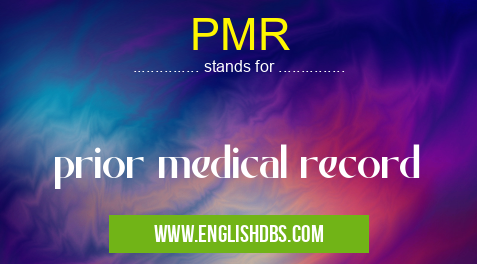 PMR means prior medical record PMR