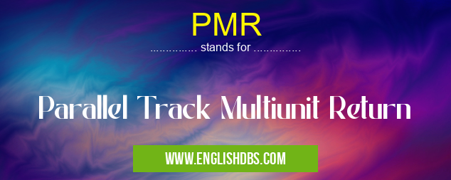 PMR means Parallel Track Multiunit Return PMR