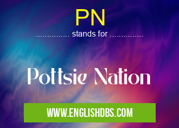 PN means Pottsie Nation PN