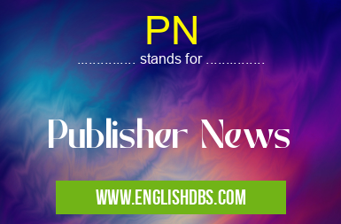 PN means Publisher News PN