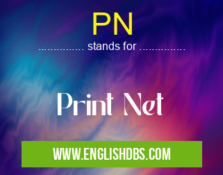 PN means Print Net PN