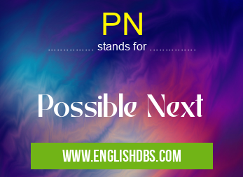 PN means Possible Next PN