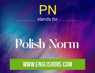 PN means Polish Norm PN