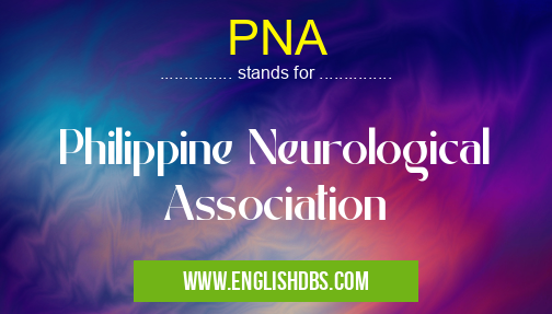 PNA means Philippine Neurological Association PNA