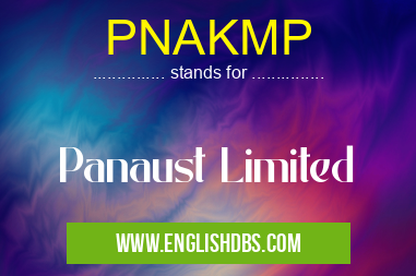 PNAKMP means Panaust Limited PNAKMP
