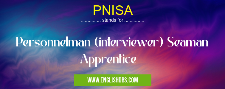 PNISA means Personnelman (interviewer) Seaman Apprentice PNISA