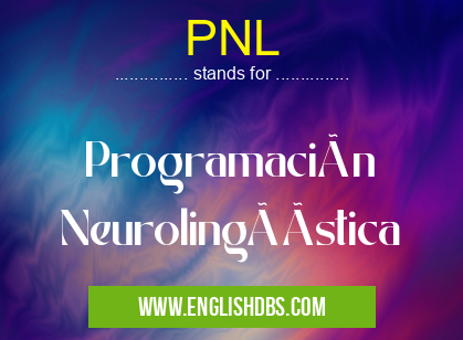 PNL means Programación NeurolingüÃstica PNL