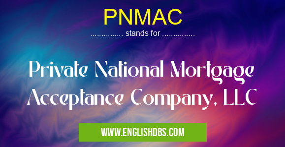 PNMAC means Private National Mortgage Acceptance Company, LLC PNMAC