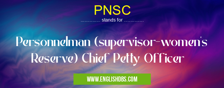 PNSC means Personnelman (supervisor-women's Reserve) Chief Petty Officer PNSC