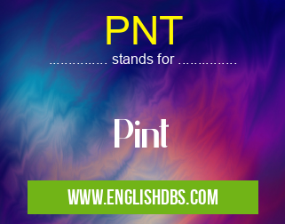 PNT means Pint PNT
