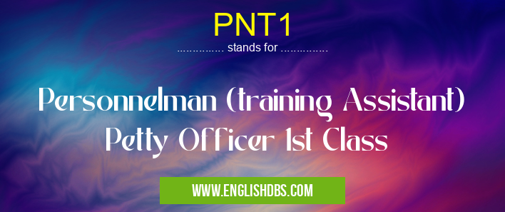 PNT1 means Personnelman (training Assistant) Petty Officer 1st Class PNT1