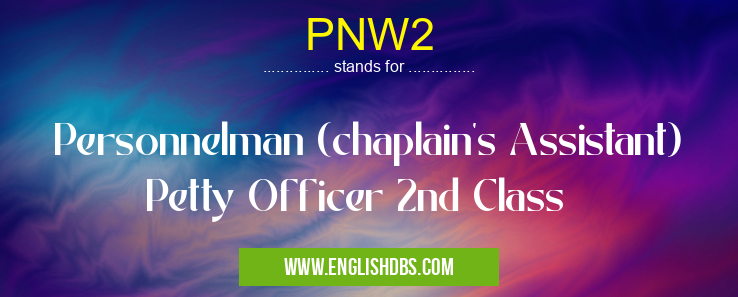 PNW2 means Personnelman (chaplain's Assistant) Petty Officer 2nd Class PNW2