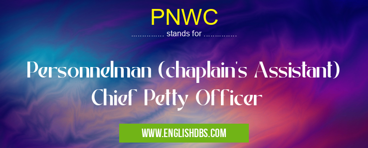 PNWC means Personnelman (chaplain's Assistant) Chief Petty Officer PNWC