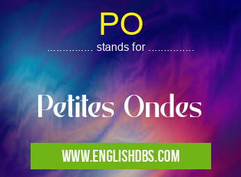 PO means Petites Ondes PO