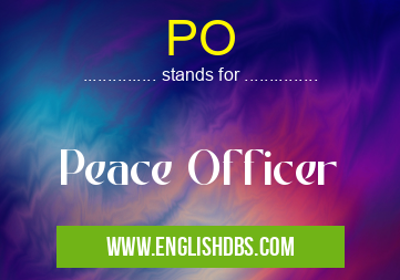 PO means Peace Officer PO