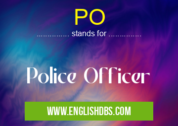 PO means Police Officer PO