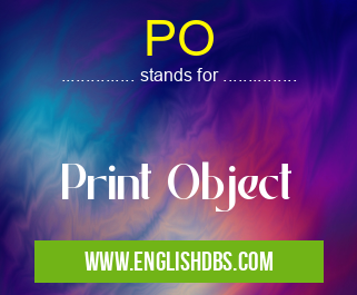 PO means Print Object PO