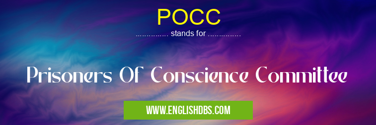 POCC means Prisoners Of Conscience Committee POCC