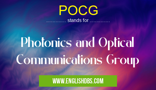 POCG means Photonics and Optical Communications Group POCG
