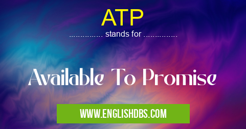 ATP means Available To Promise ATP