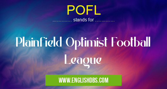 POFL means Plainfield Optimist Football League POFL