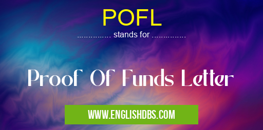 POFL means Proof Of Funds Letter POFL
