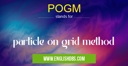 POGM means particle on grid method POGM