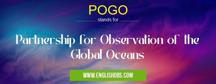 POGO means Partnership for Observation of the Global Oceans POGO