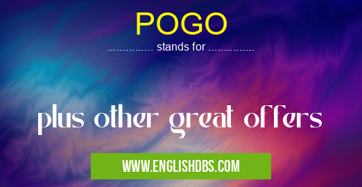 POGO means plus other great offers POGO