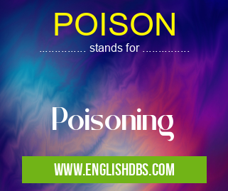 POISON means Poisoning POISON