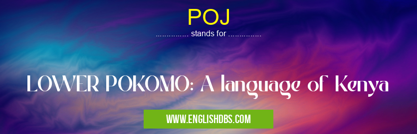 POJ means LOWER POKOMO: A language of Kenya POJ
