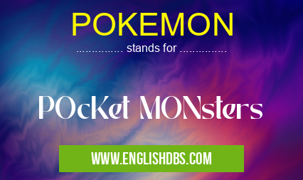 POKEMON means POcKet MONsters POKEMON