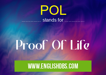POL means Proof Of Life POL