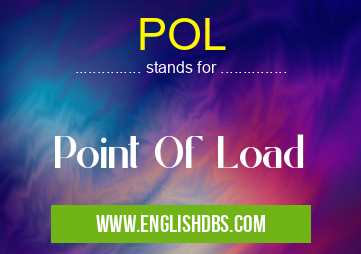 POL means Point Of Load POL